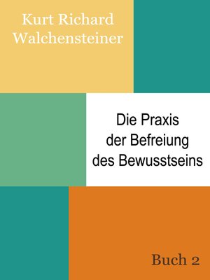 cover image of Die Praxis der Befreiung des Bewusstseins--Buch 2